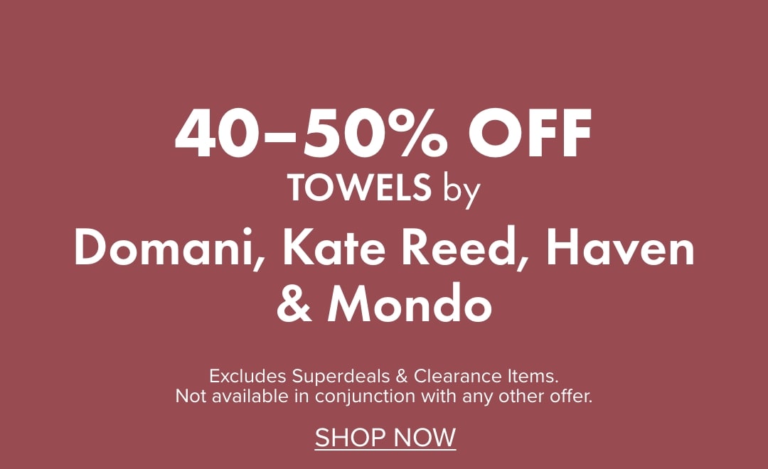 40-50% OFF Towels by Domani, Kate Reed, Haven & Mondo