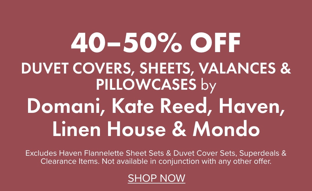 40-50% OFF Duvet Covers, Sheets, Valances & Pillowcases by Domani, Kate Reed, Haven, Linen House & Mondo