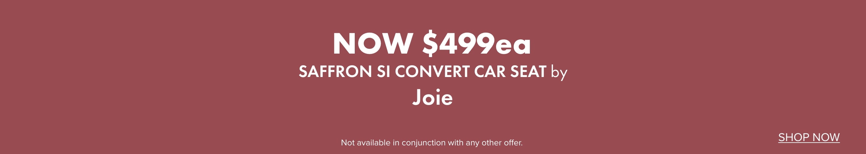 NOW $499ea Saffron SI Convert Carseat by Joie