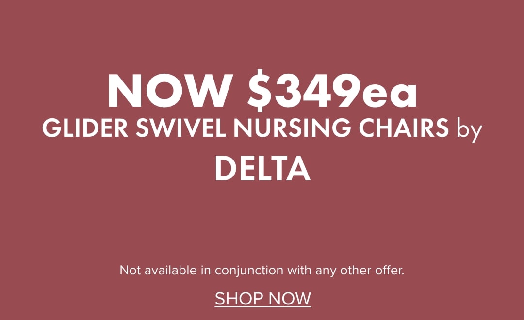NOW $349ea Glider Swivel Nursing Chairs by Delta