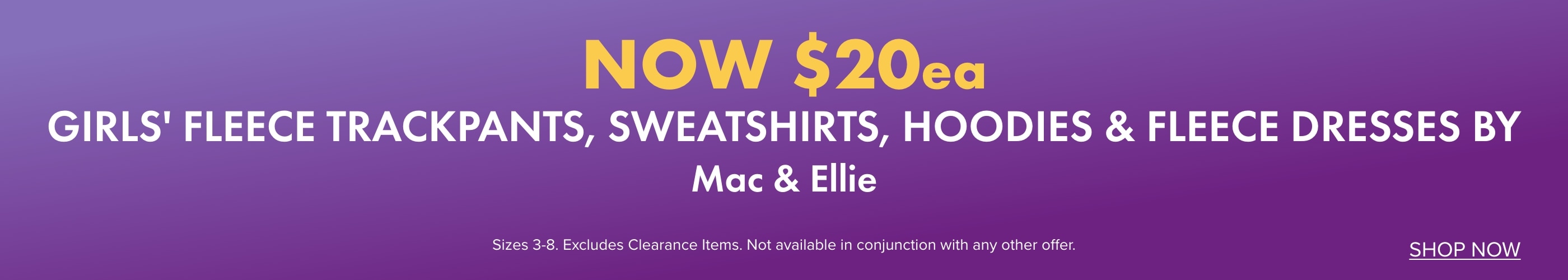 NOW $20ea Girls' fleece Trackpants, Sweatshirts, Hoodies & Fleece Dresses by Mac & Ellie