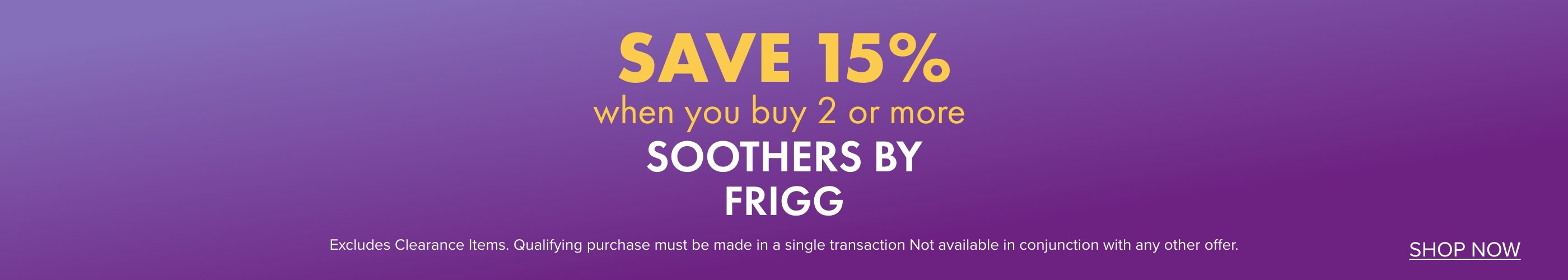 SAVE 15% when you buy 2 or more Soothers by FRIGG
