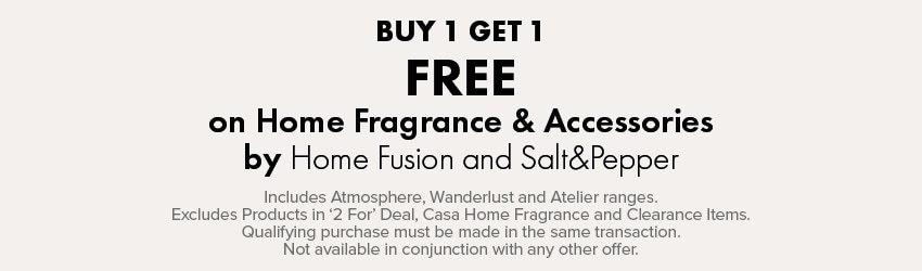 BUY 1 GET 1 FREE on Home Fragrance & Accessories by Home Fusion and Salt&Pepper
