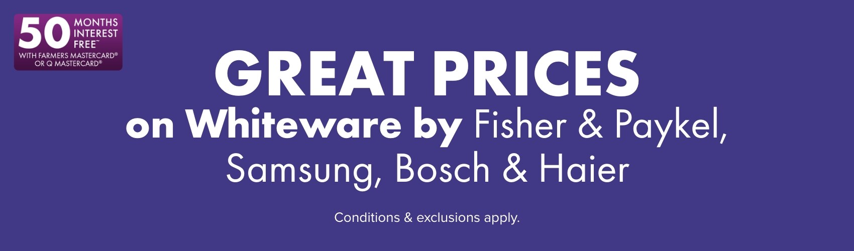 GREAT PRICES on Whiteware by Fisher & Paykel, Samsung, Bosch & Haier