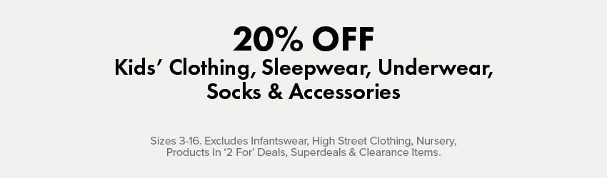 20% OFF Kids' Clothing, Sleepwear, Underwear, Socks & Accessories