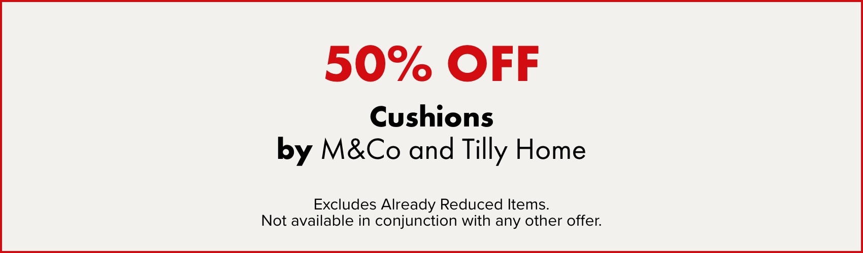 50% OFF Cushions by M&Co and Tilly Home