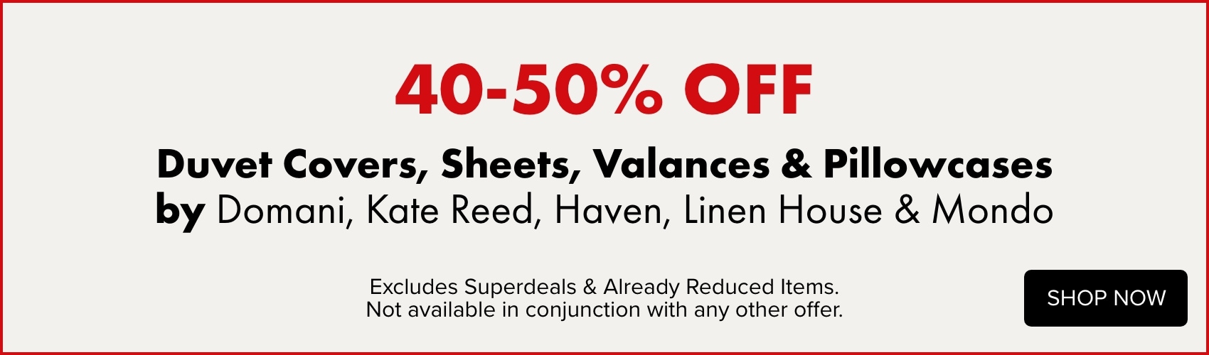 40-50% OFF Duvet Covers, Sheets, Valances & Pillowcases by Domani, Kate Reed, Haven, Linen House & Mondo