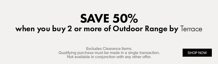 SAVE 50% when you buy 2 or more of Outdoor Range by Terrace