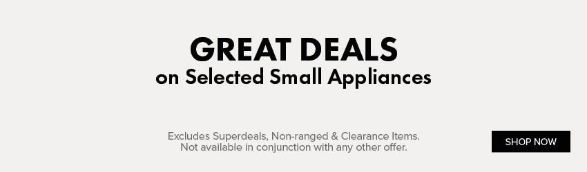 GREAT DEALS on Selected Small Appliances