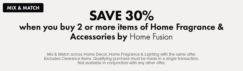 SAVE 30% when you buy 2 or more items of Home Fragrance & Accessories by Home Fusion