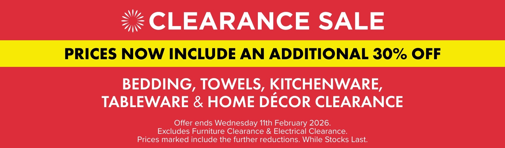 Prices now include an additional 30% OFF Bedding, Towels, Kitchenware, Tableware & Home Decor Clearance