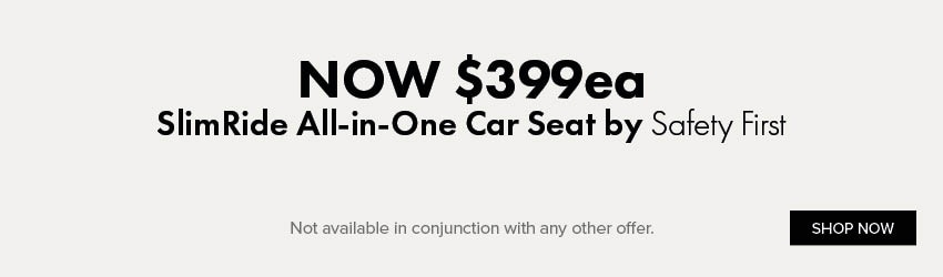 NOW $399ea SlimRide All-in-One Car Seat by Safety First
