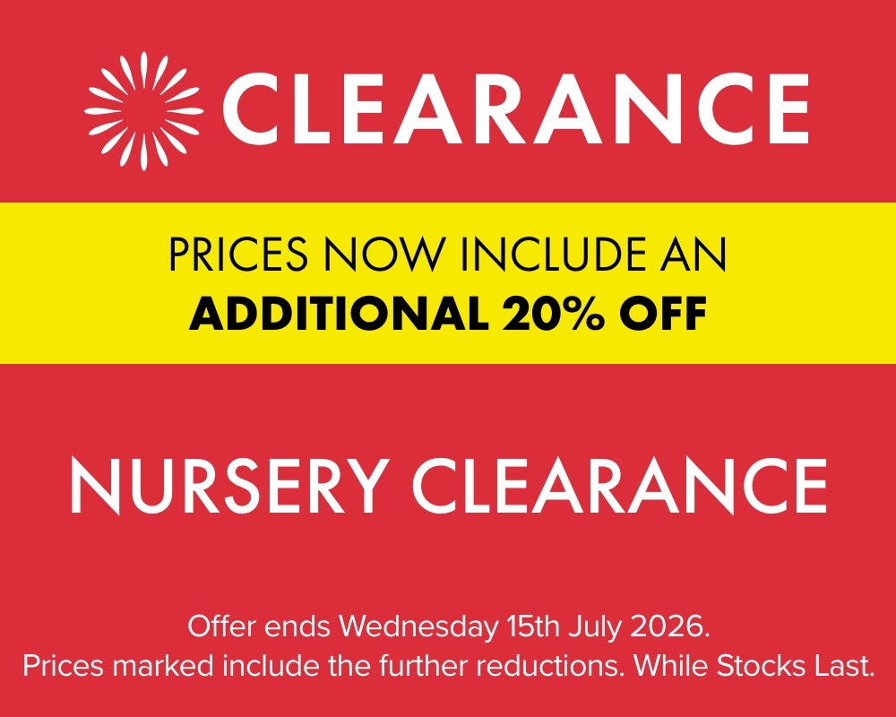 TAKE A FURTHER 20% OFF Nursery Clearance