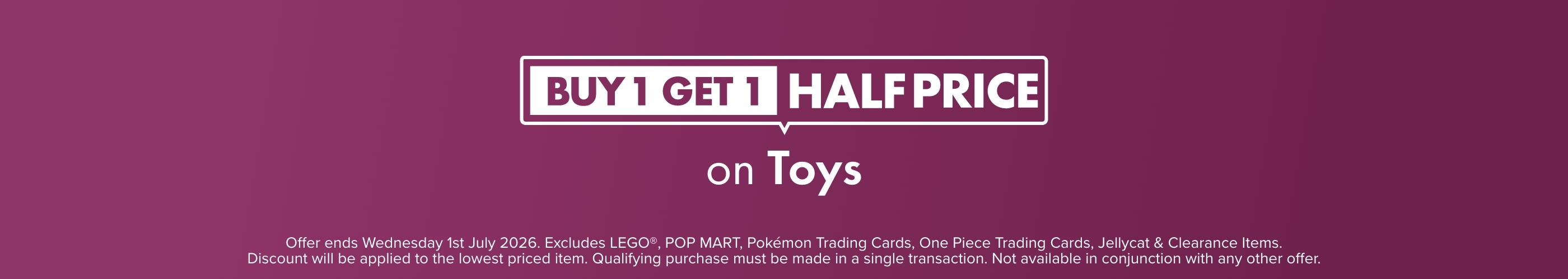 BUY 1 GET 1 HALF PRICE on Toys