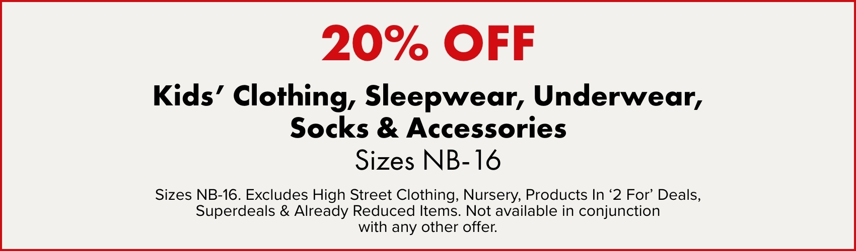 20% OFF Kids' Clothing, Sleepwear, Underwear, Socks & Accessories