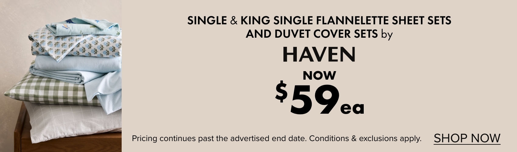 NOW $59ea Single & King Single Flannelette Sheet Sets and Duvet Cover Sets by Haven