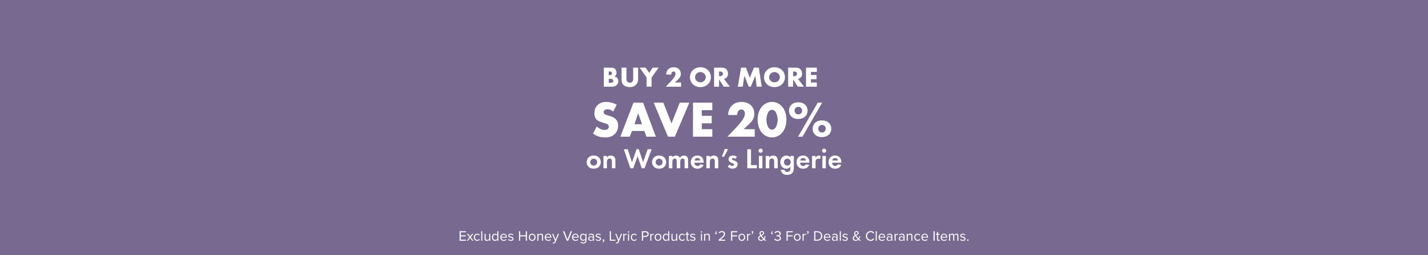 Buy 2 or more SAVE 20% on Women's Lingerie