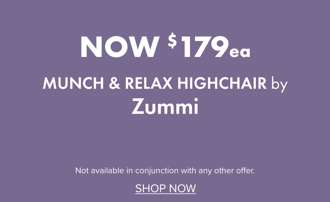 NOW $179ea Munch & Relax Highchair by Zummi