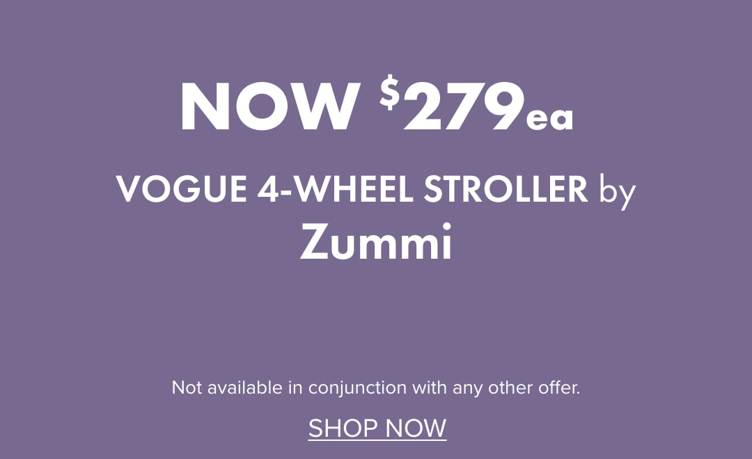 NOW $279ea Vogue 4-Wheel Stroller by Zummi