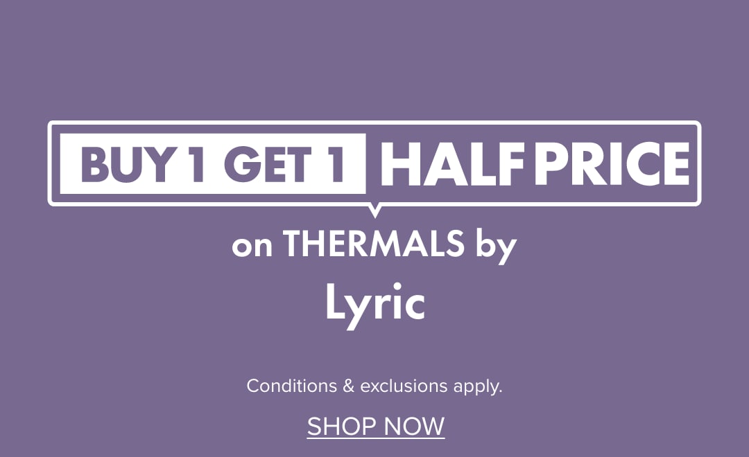 BUY 1 GET 1 HALF PRICE on Thermals by Lyric