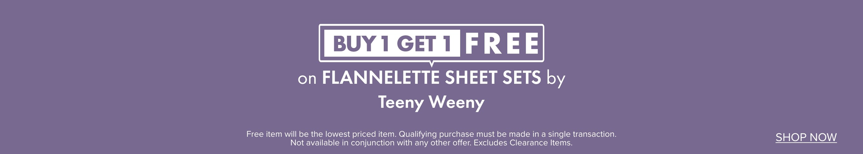 Buy 1 Get 1 FREE on Flannelette Sheet Sets by Teeny Weeny