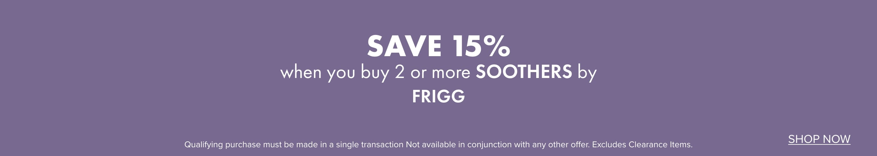 Save 15% when you buy 2 or more Soothers by FRIGG