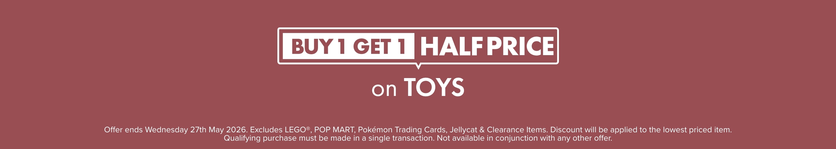 BUY 1 GET 1 HALF PRICE on Toys