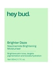 Hey Bud Brighter Daze Niacinamide Brightening Moisturiser product photo View 03 S