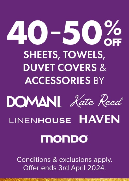 40-50% OFF Selected Sheets, Towels & Duvet Covers, Accessories