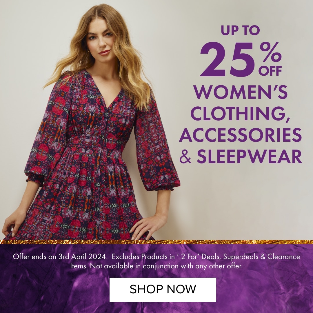 UPTO 25% OFF Women's Clothing, Accessories & Sleepwear