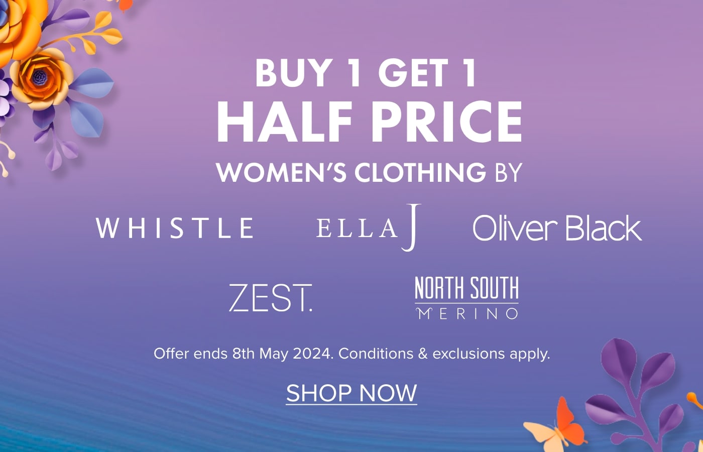 BUY 1 GET 1 HALF PRICE on Women's Clothing by Whistle, Ella J, Zest, Oliver Black & North South Merino