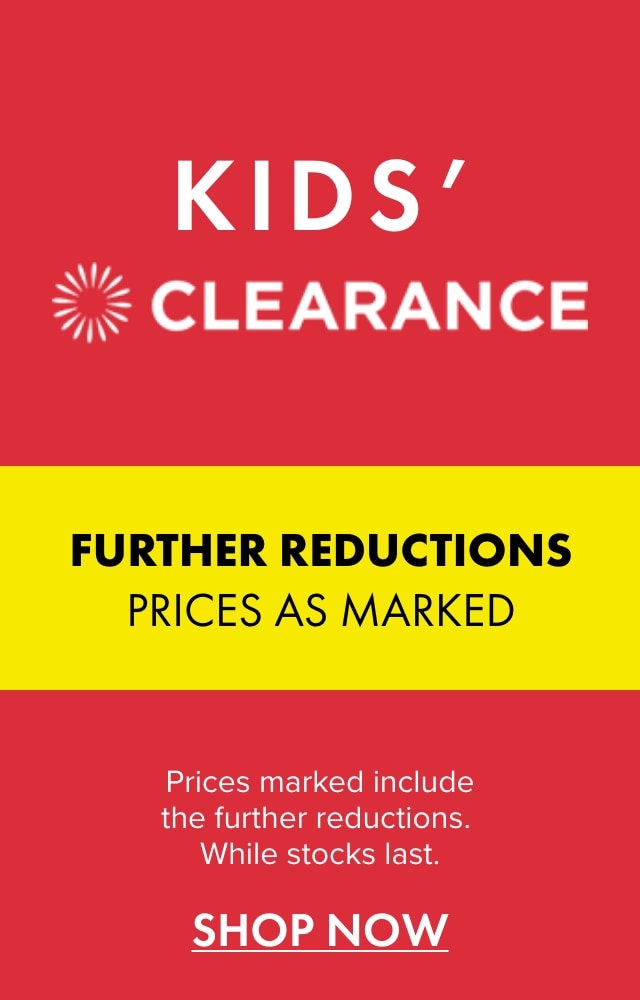 Kids Clearance Sale Further Reduction 2-7 May