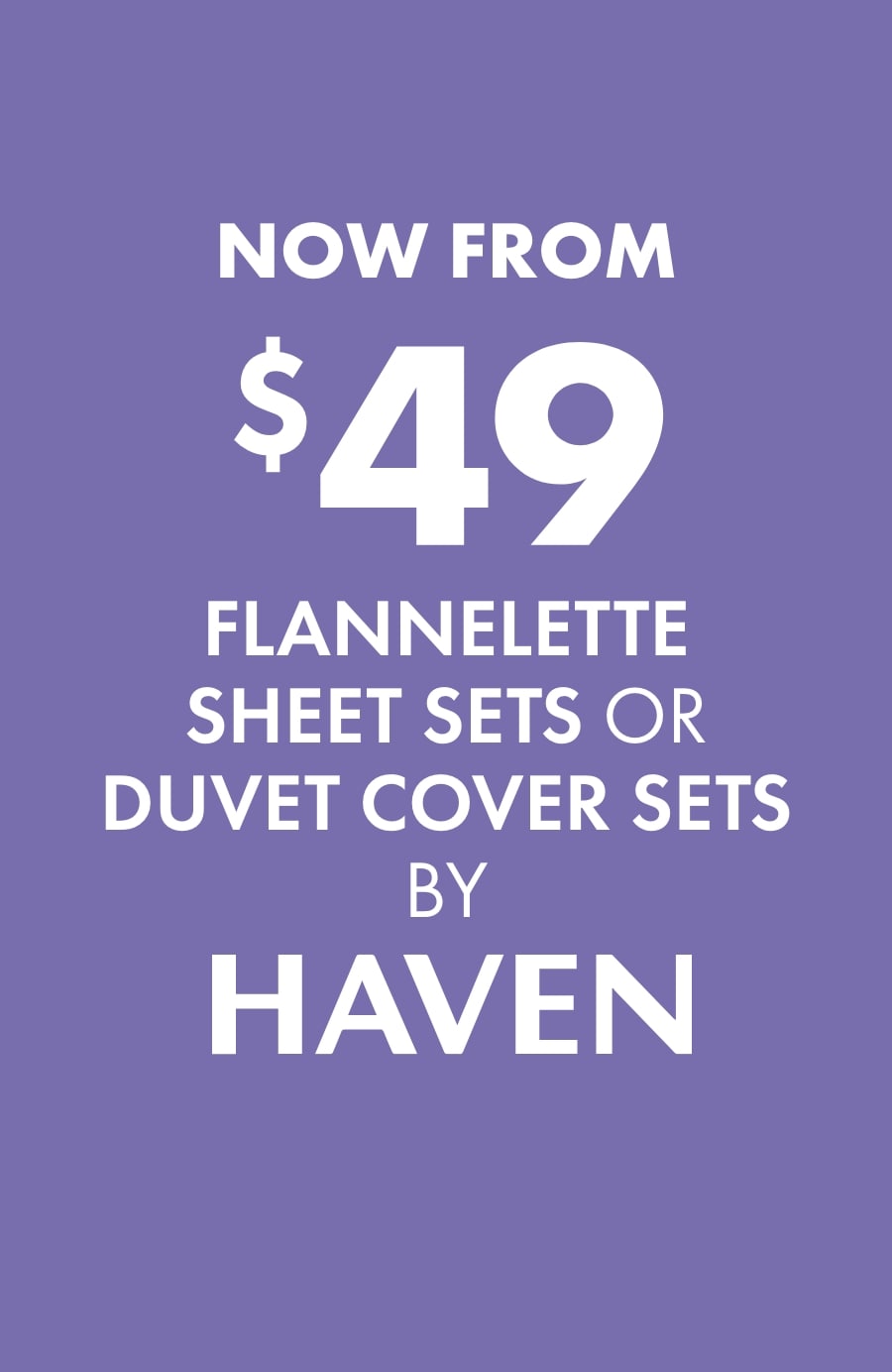 Now From $49 Flannelette Sheets & Duvet Cover Sets by Haven