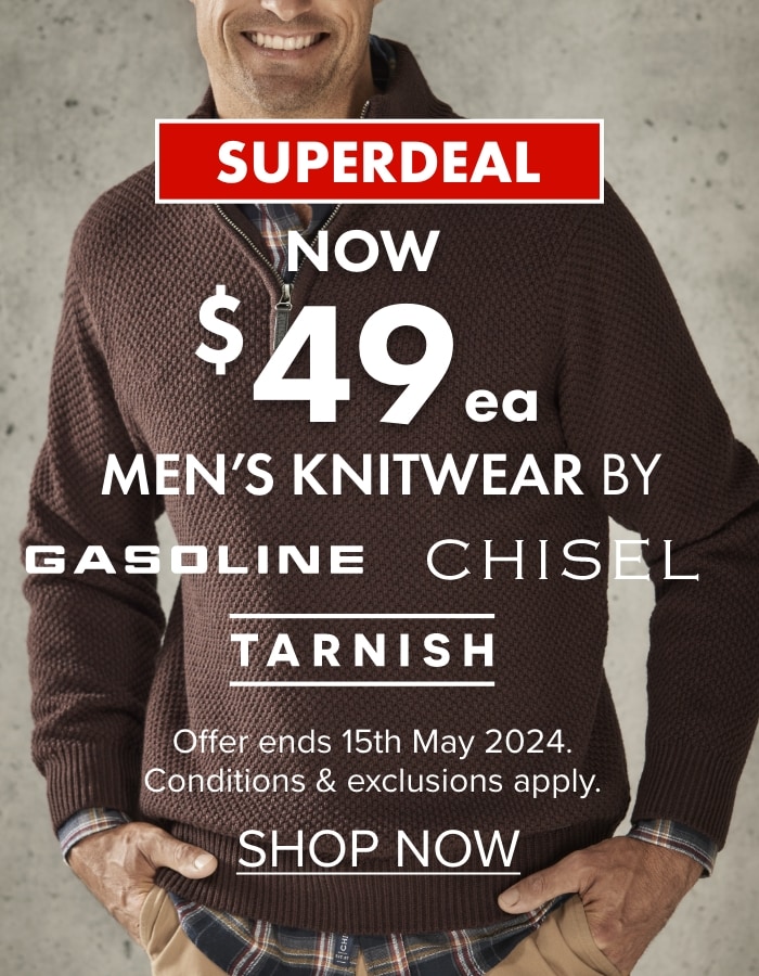  NOW $49ea Men’s Knitwear by Gasoline, Tarnish & Chisel