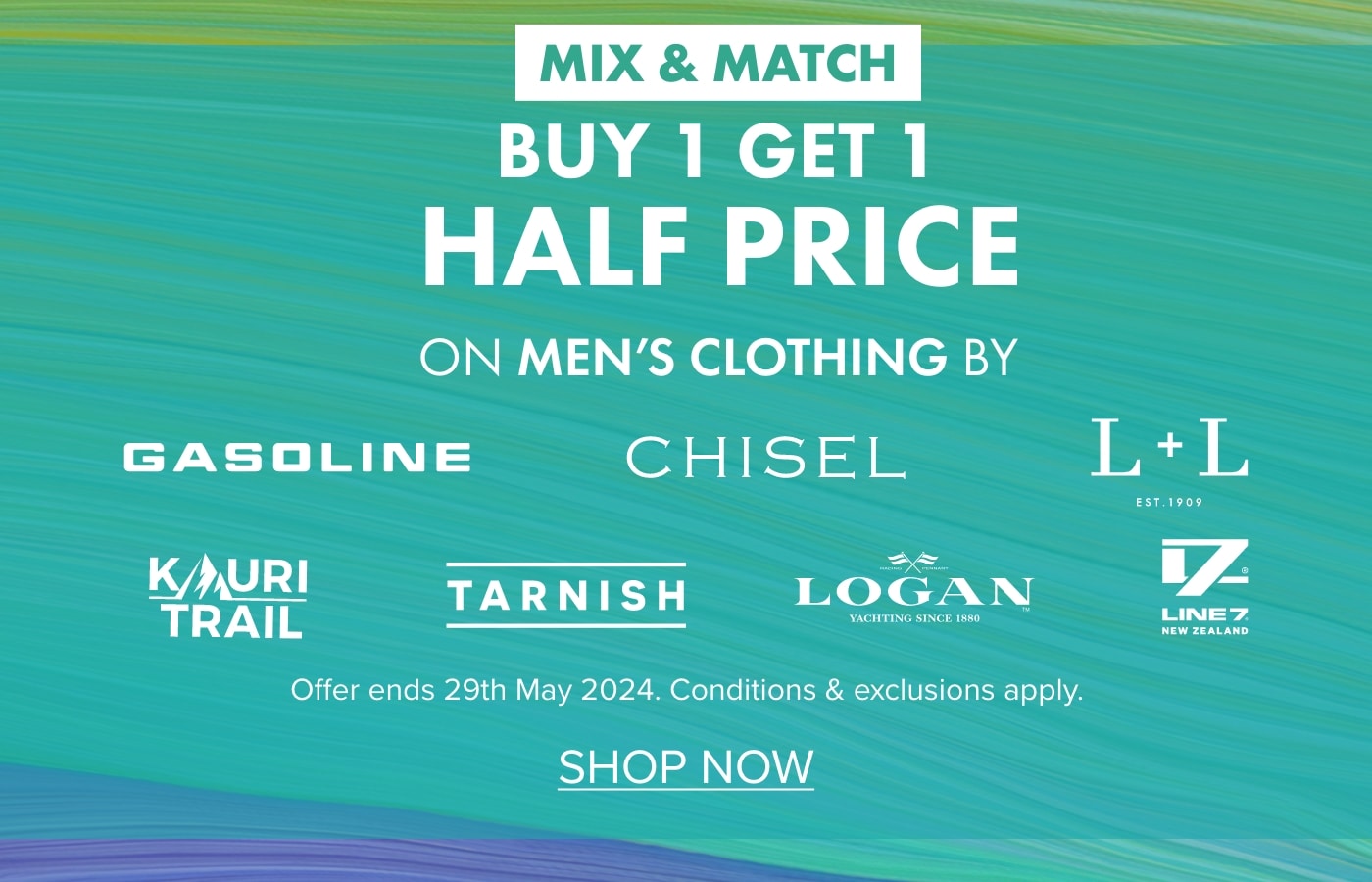 Buy 1 Get 1 Half Price on Men's Clothing by Gasoline, Chisel, L+L Casual, Kauri Trail, Tarnish, Line 7, Logan & more