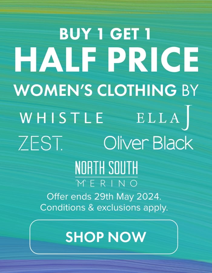 BUY 1 GET 1 HALF PRICE ON Women's Clothing by Whistle, Ella j, Zest, Oliver Black & North South Merino