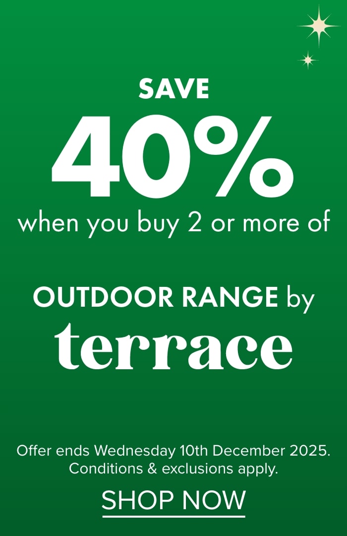 SAVE 40% when you buy 2 or more of Outdoor Range by Terrace