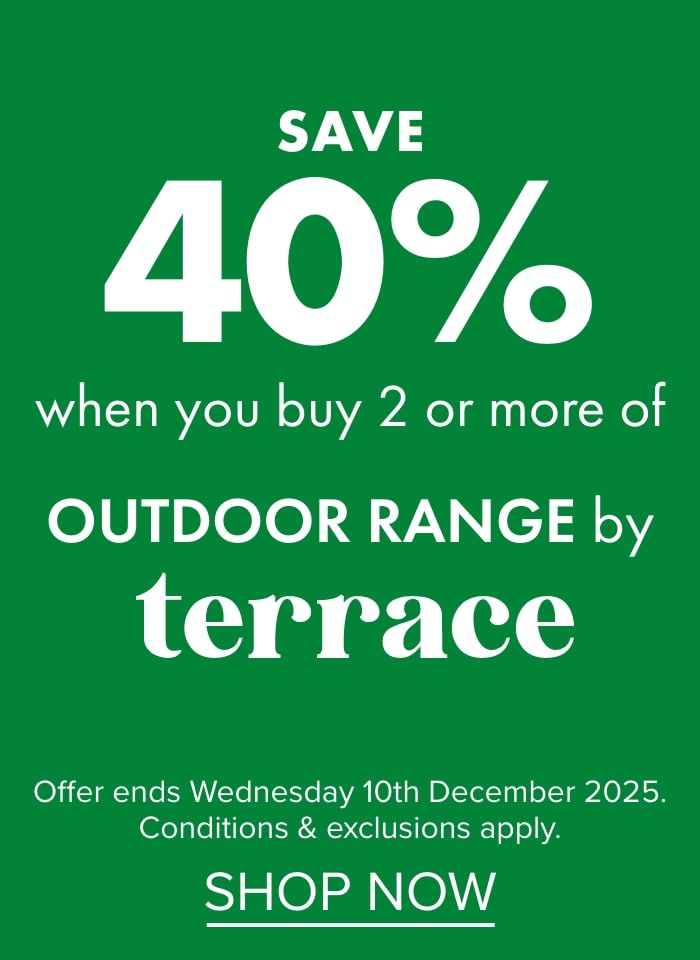 Save 40% when you buy 2 or more Outdoor Range by terrace