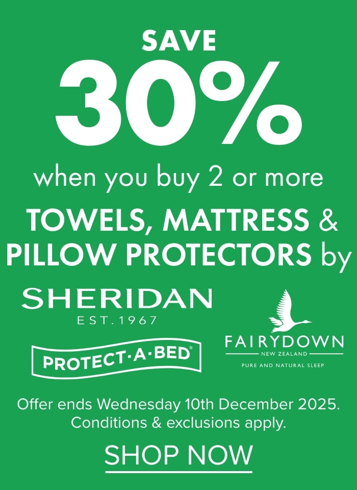 Save 30% when you buy 2 or more towels, mattress and pillow protectors by Sheridan, Protect-A-Bed & Fairydown