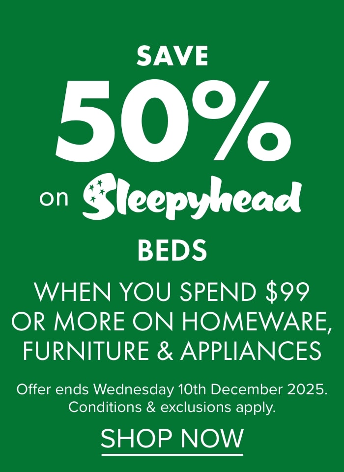 Save 50% on Sleepyhead beds when you spend $999 or more on homeware, furniture and appliances