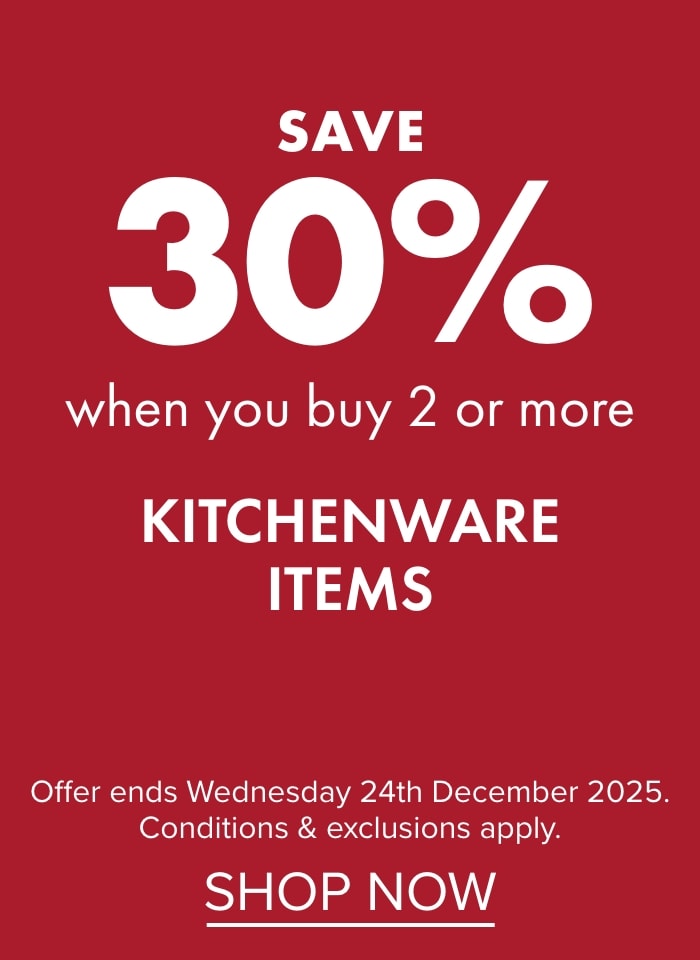 SAVE 30% when you buy 2 or more Kitchenware items