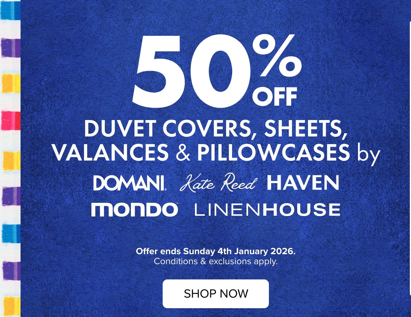 50% OFF Duvet Covers, Sheets, Valances & Pillowcases by Domani, Kate Reed, Haven, Linen House & Mondo