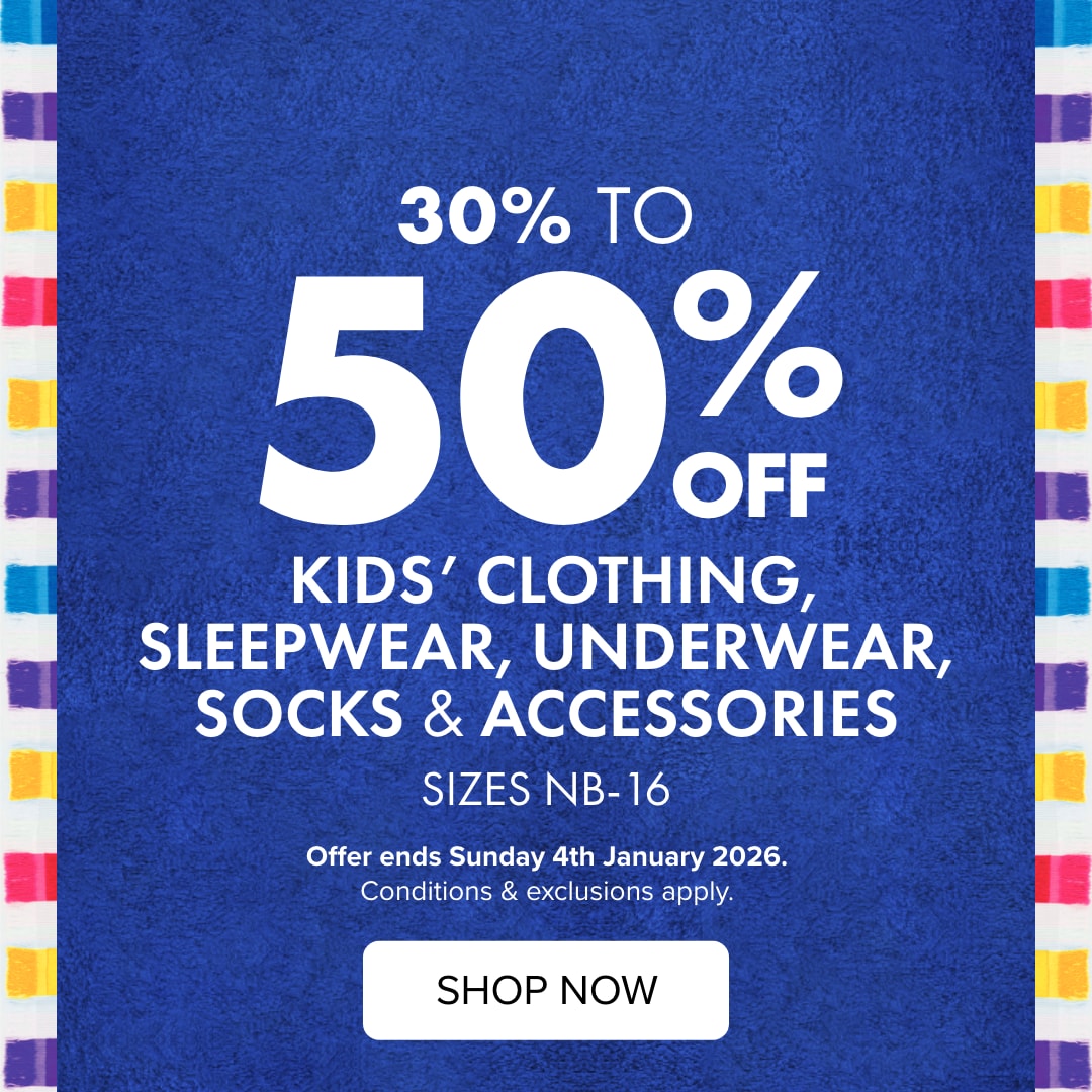 30-50% OFF Kids' Clothing, Sleepwear, Underwear, Socks & Accessories