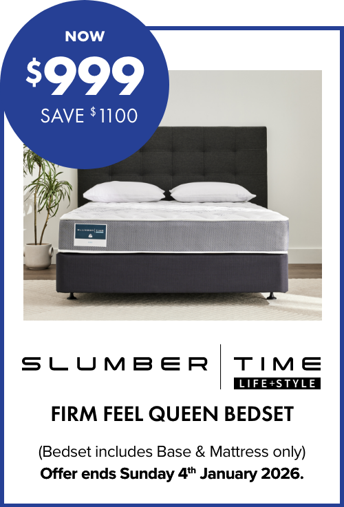 NOW $999 SAVE $1100 Slumber Time Firm Feel Queen Bedset
