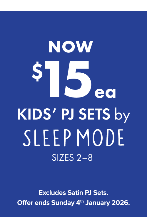 NOW $15ea  Kids' PJ Sets by Sleep Mode Sizes 3-8.  Excludes Satin PJ Sets