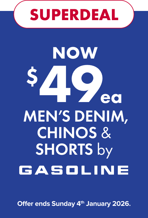 SUPERDEAL NOW $49ea Men's Denim, Chinos & Shorts by Gasoline