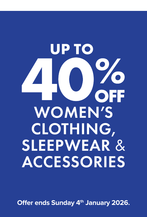 UP TO 40% OFF Women’s Clothing, Sleepwear & Accessories