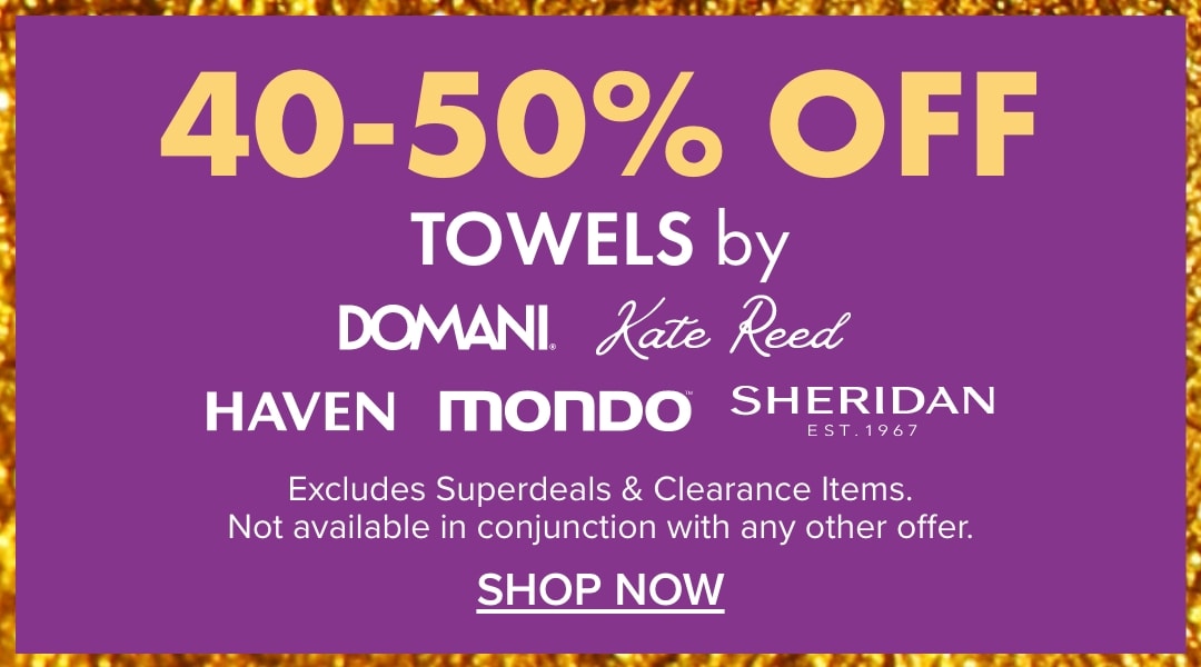 40-50% OFF Towels by Sheridan, Domani, Kate Reed, Haven & Mondo