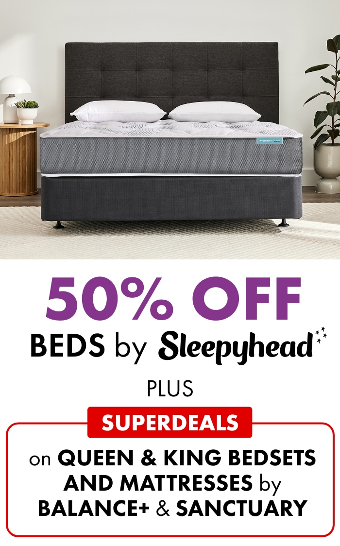 50% OFF Beds by Sleepyhead + SUPERDEALS on Queen & King Bedsets and Mattresses by Balance+ & Sanctuary