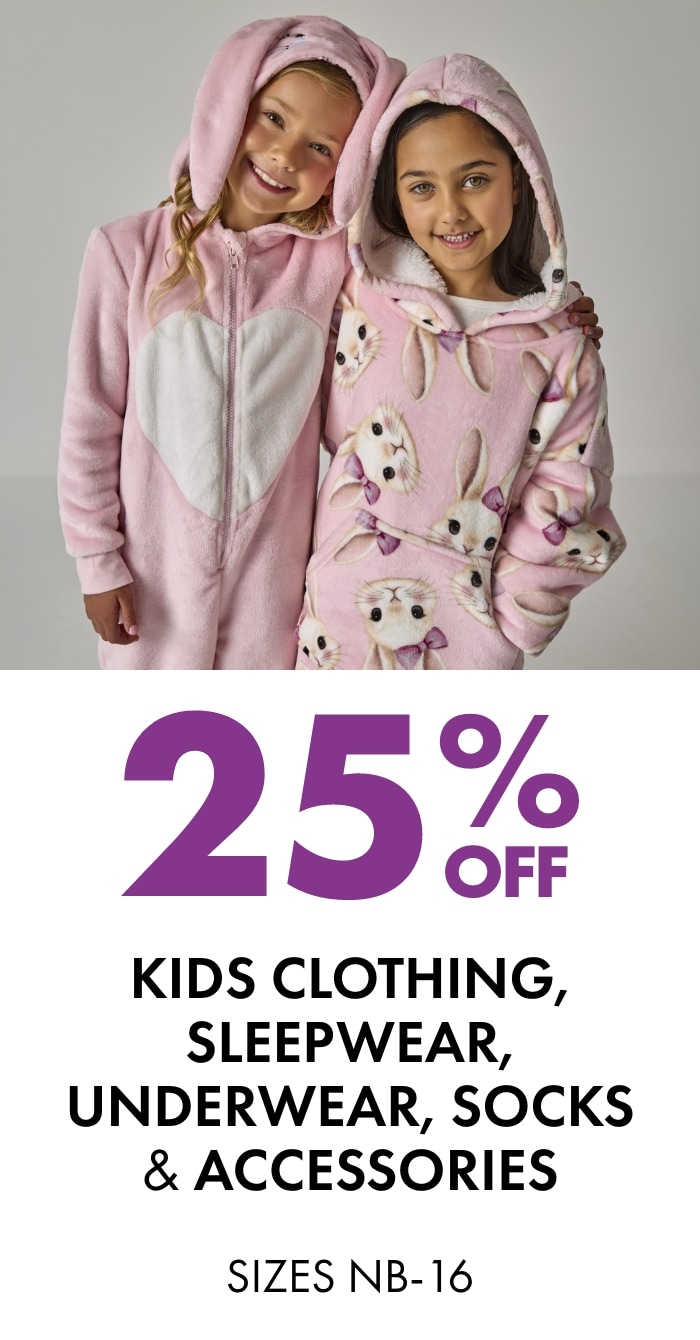 25% OFF Kids Clothing, Sleepwear, Underwear, Socks & Accessories   Sizes NB-16